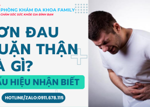  Cơn Đau Quặn Thận Là Gì? Các Dấu Hiệu Nhận Biết Quan Trọng Về Cơn Đau Quặn Thận