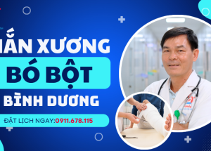 Nắn xương - bó bột Bình Dương